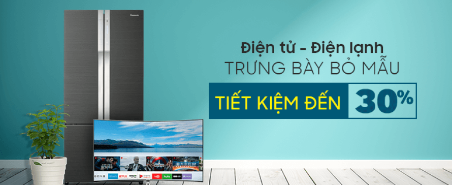Ti vi, tủ lạnh giảm giá cực mạnh tiết kiệm đến 30%